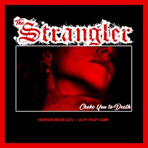 The Strangler(Choke You to Death)