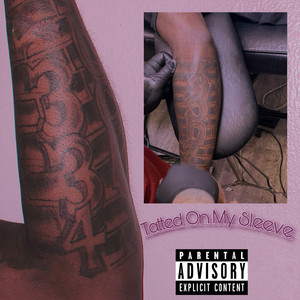 Tatted On My Sleeve (Explicit)