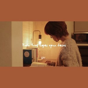 Turn Your Eyes upon Jesus