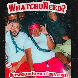 WhatchuNeed? (Explicit)