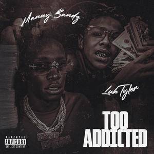 Too Addicted (feat. Luh Tyler) [Explicit]