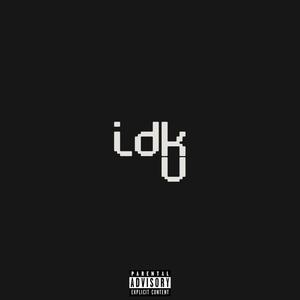 IDK U (Explicit)