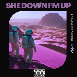 SHE DOWN I'M UP (Explicit)