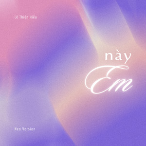 Này Em (Neo Version)