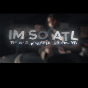 IM SO ATL (feat. Teelø, DonnyBuxks, ABgtm & YB) (Explicit)