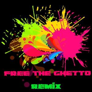 Free The Ghetto (Remix) [Explicit]