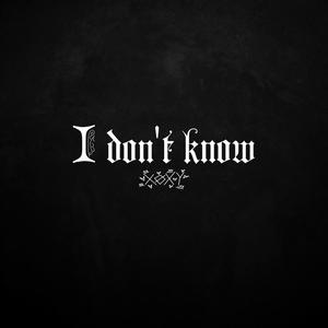 I dont know (Explicit)