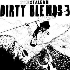 Sylvester Stalean's Dirty Blends 3