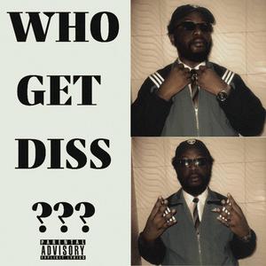 Who Get Diss (Explicit)