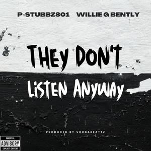 They Don't Listen Anyway! (feat. Willie G Bently) (Explicit)