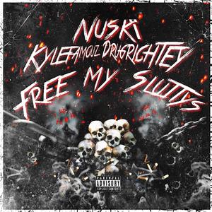 freemysluttys (feat. Drugrichtey & Nuskï) (Explicit)