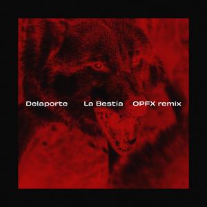 Bestia (feat. Delaporte) [OPFX Remix]