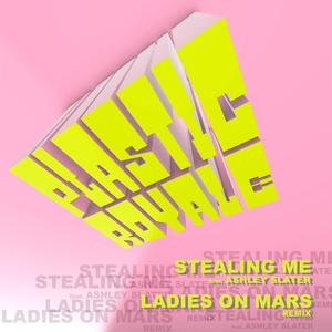 Stealing Me (feat. Ashley Slater) (Ladies On Mars Remix)