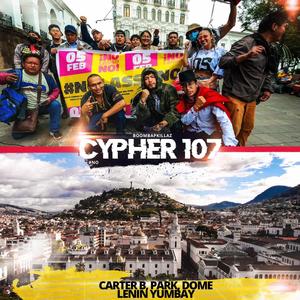 Cypher 107 (feat. Carter B, Dome, Nicolass Park & Lenin Yumbay) [Explicit]