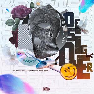 Designer (feat. Bolyong, Mané Galinha & Wezsdy) (Explicit)