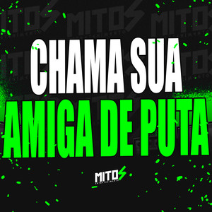 Chama Sua Amiga De Puta (Explicit)