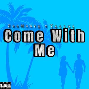 Come With Me (feat. Yeetos) [Explicit]