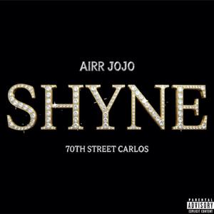 SHYNE (feat. 70th Street Carlos) (Explicit)