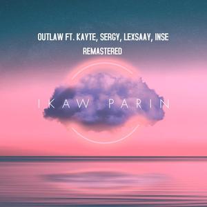 Ikaw parin (remastered) (feat. Kayte, Sergy, Lexsaay & Inse) [Explicit]