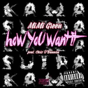 How You Want It (feat. Chris O'Bannon) [Explicit]