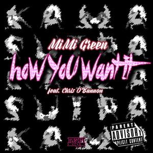 How You Want It (feat. Chris O'Bannon) (Explicit)