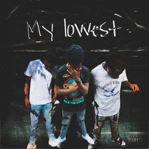 My lowest (feat. Pbaby manman & Threeway rell)