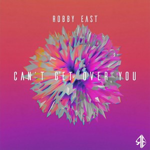 Robby East - Can't Get Over You