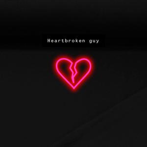 Heartbroken Guy (Explicit)