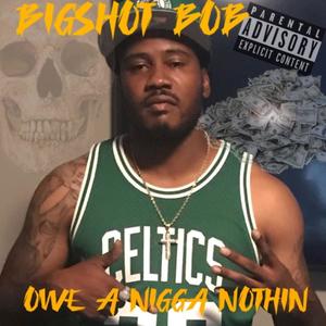 Owe A Nigga Nothin (feat. South 6 Bars) [Explicit]