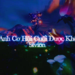 Cho Anh Cơ Hội Cuối Được Không