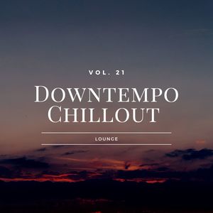 Downtempo Chillout Lounge, Vol.21