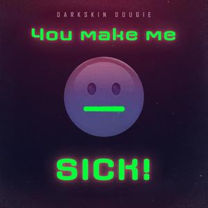 You make me sick (feat. Ozbee) [remix] [Explicit]