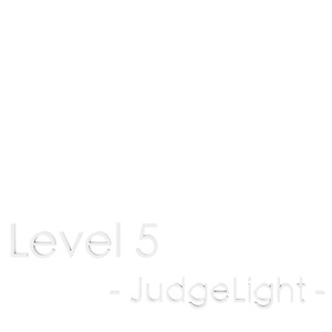 Level 5 -JudgeLight-