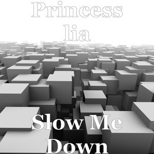 Slow Me Down