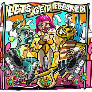 LET'S GET FREAKED!
