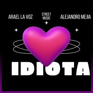 Idiota (feat. Arael La Voz)