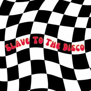 Slave To The Disco