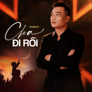 Phi Bằng Lê - Cha Đi Rồi