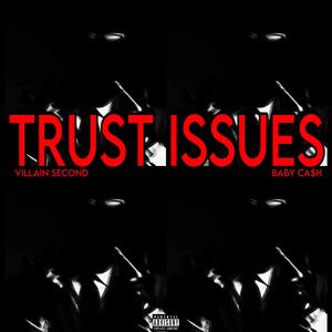 TRUST ISSUES (& Baby Ca$h) [Explicit]