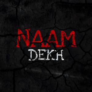 NAAM DEKH (Explicit)