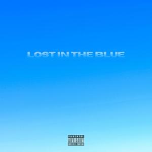 Lost in the Blue (Explicit)