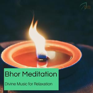 Bhor Meditation - Divine Music For Relaxation