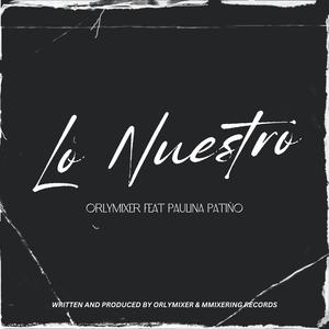 Lo Nuestro (feat. Paulina Patiño)