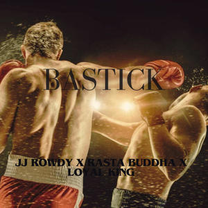BASTICK (feat. Rasta Buddha & Loyal King) (Explicit)