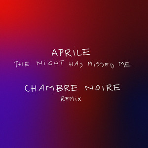 The Night Has Missed Me (Chambre Noire Remix)