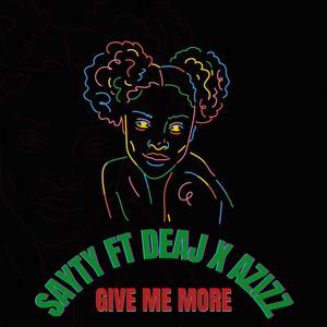 GIVE ME MORE (feat. Deaj & Azizz)