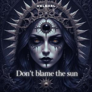 Don't blame the sun