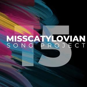 Misscatylovian Song Project 15