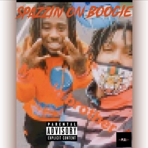 Spazzin On Boogie (Explicit)