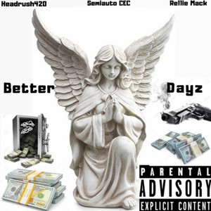 Better Dayz (feat. Semiauto Cec & Rellie Mack) [Explicit]